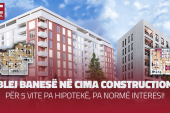 Blej banesë në Cima Construction – për 5 vite pa hipotekë, pa normë interesi!