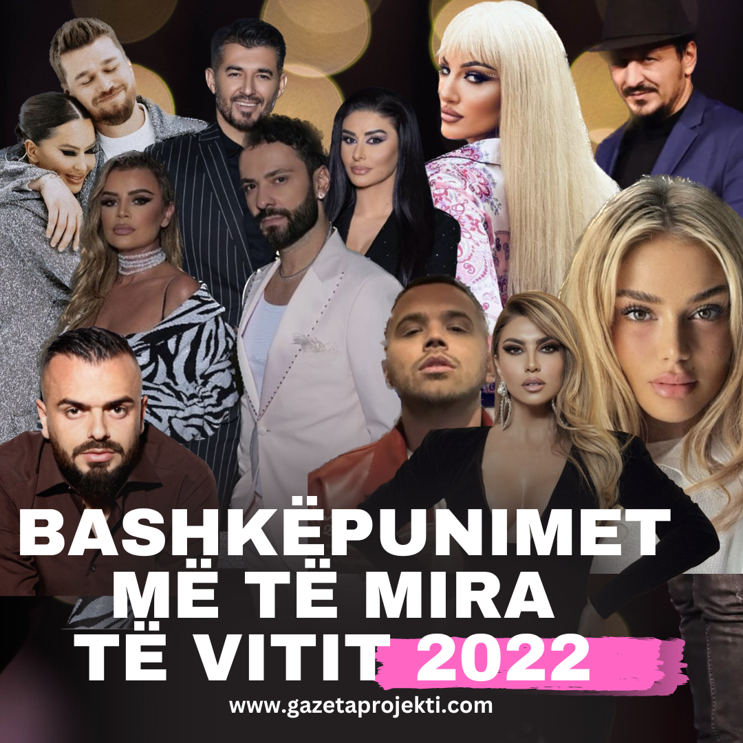 Bashkëpunimet më të mira të vitit 2022