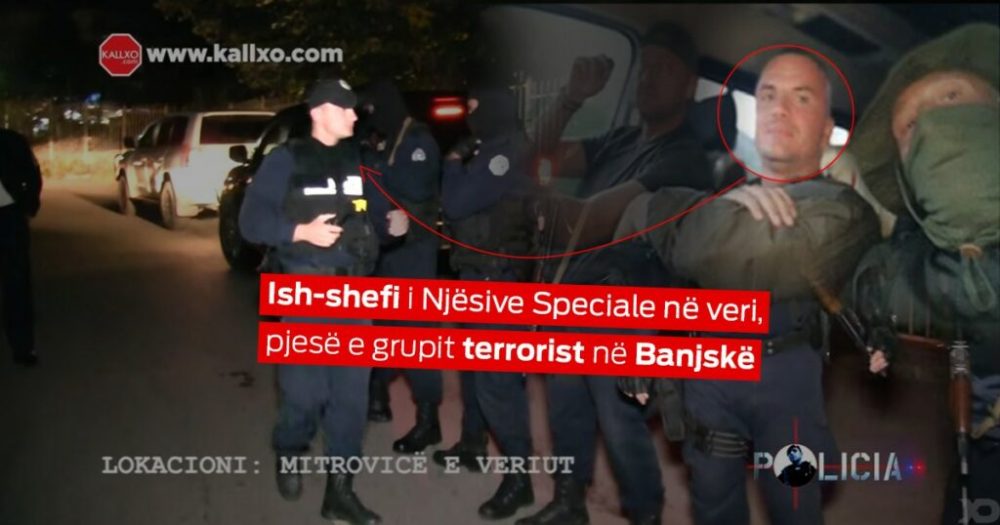 Dosja: Ish-shefi i Specialëve të Policisë së Kosovës për veriun, i përfshirë në grupin e Banjskës